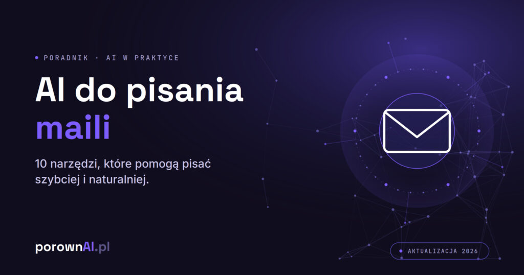 AI do pisania maili — 10 narzędzi AI do szybszego i naturalniejszego pisania wiadomości